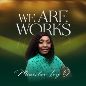 Minister Ivy O - We Are Works